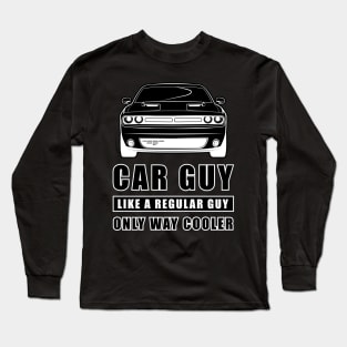 Car Guy Like A Regular Guy Only Way Cooler - Funny Car Quote Long Sleeve T-Shirt